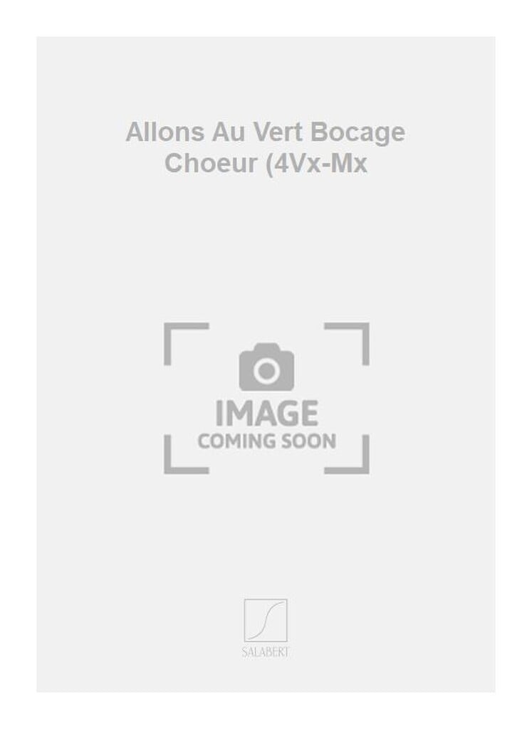 Allons Au Vert Bocage Choeur (4Vx-Mx